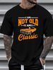 Maglietta da uomo divertente "Non sono vecchio, sono classico vintage per la festa del papà, nonno Grendad", elasticizzata, morbida e traspirante, grafica estiva unisex._voghion.com