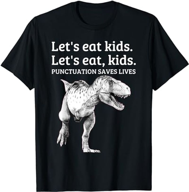 Funny Let's Eat Kids Punctuation Saves Lives Grammar T Shirt T-Shirt_voghion.com