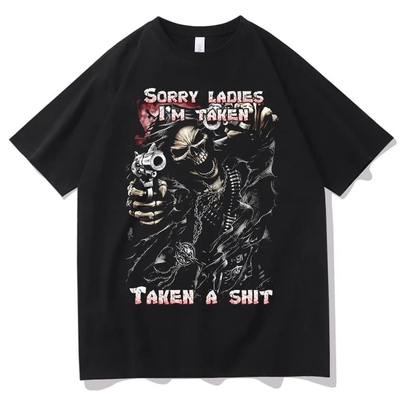 Epic Skull Man Graphic Tshirt Sorry Ladies I'm Taken A Shit T Shirt Funny Men Women Vintage T-shirts Mens Black_voghion.com