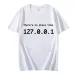 IP Address Graphic Tee Men There Is No Place Like 127.0.0.1 Computer Comedy Novelty Funny TShirt Programmer Geek Shirt Men Tees_voghion.com