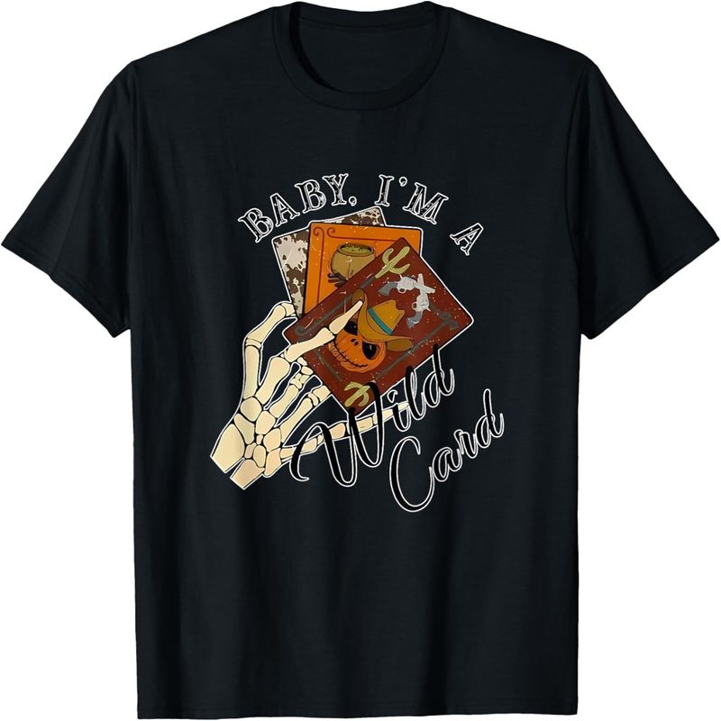 Baby I'm A Wild Card Cowboy T-Shirt._voghion.com
