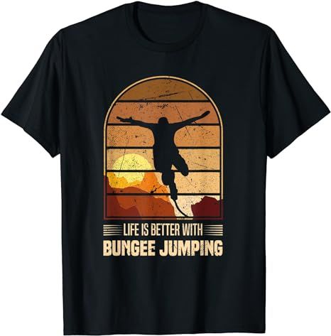 Life Is Better With Bungee Jumping Bungee Jumpers T-Shirt_voghion.com