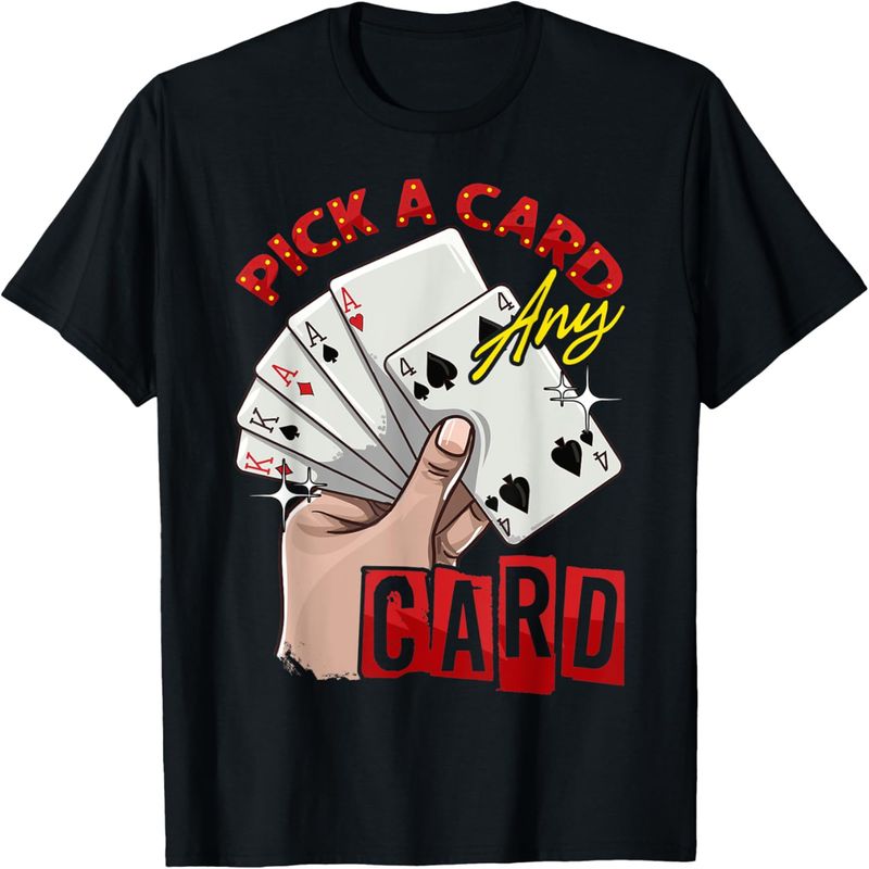 Tours de magie de magicien avec cartes Choisissez une carte N'importe quelle carte T-shirt._voghion.com
