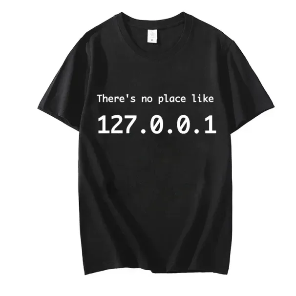 IP Address Graphic Tee Men There Is No Place Like 127.0.0.1 Computer Comedy Novelty Funny TShirt Programmer Geek Shirt Men Tees_voghion.com