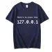 IP Address Graphic Tee Men There Is No Place Like 127.0.0.1 Computer Comedy Novelty Funny TShirt Programmer Geek Shirt Men Tees_voghion.com
