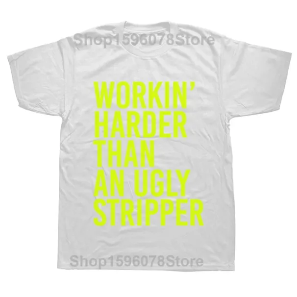 Maglietta divertente da uomo che lavora più duramente di una brutta spogliarellista, unisex, stile maglietta per donne, uomini e ragazzi, semplice, personalizzata_voghion.com