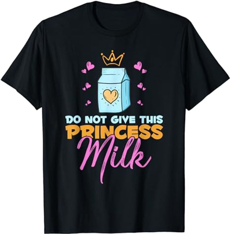 Ne donnez pas de lait à cette princesse T-shirt drôle sans produits laitiers sans lactose_voghion.com