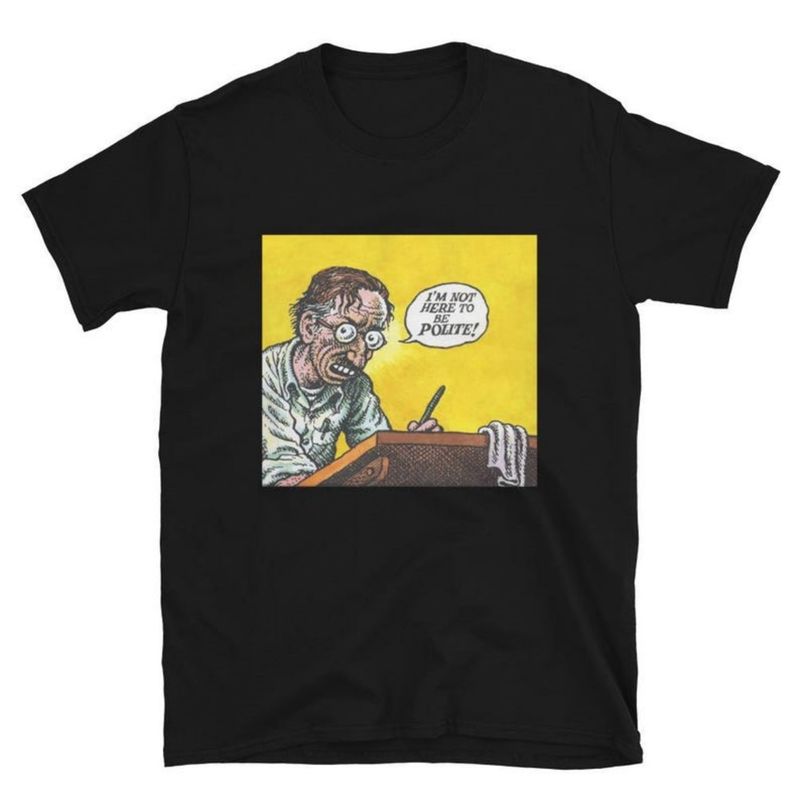 Robert Crumb Nu sunt aici pentru a fi politicos tricou._voghion.com