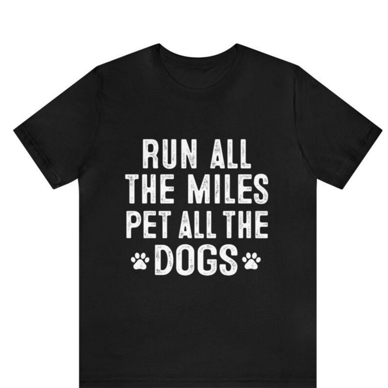 Run All The Miles Pet All The Dogs T-Shirt, Dog Mom, Workout Shirt, Running Tee, Runner Shirt, Dog Lovers Tee._voghion.com