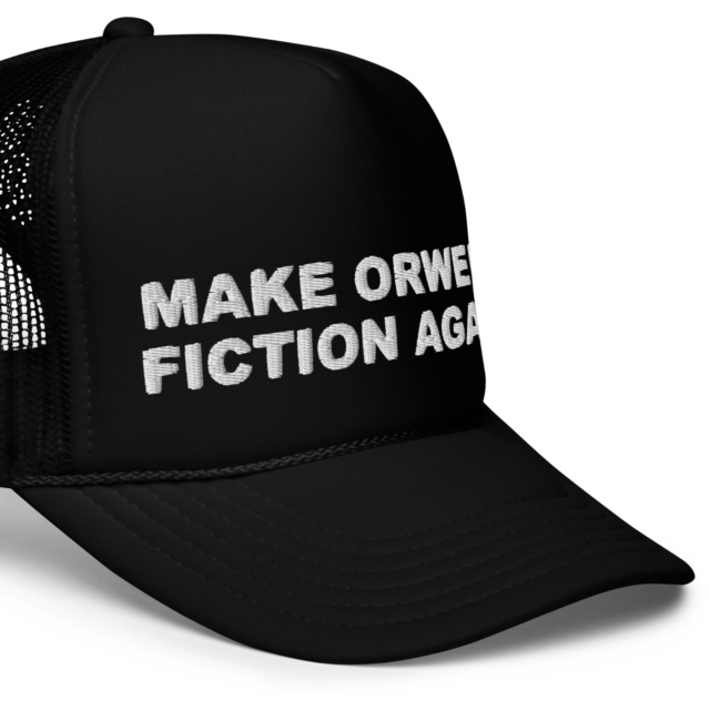 Make Orwell Fiction Against - Flat foam Truck Driver Baseball cap GatorDesign_voghion.com