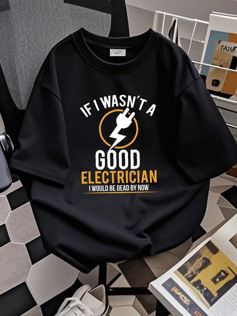 Se non fossi un bravo elettricista sarei già morto. Novità T-shirt da uomo, regalo, abbigliamento firmato, casual, estivo, traspirante, grafica, elegante, moda._voghion.com