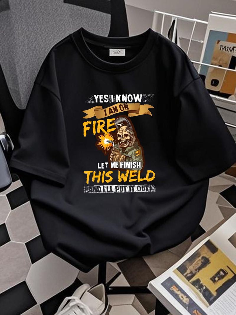Soudage Oui je sais que je suis en feu Laissez-moi finir cette soudure T-shirt Tailles S-5XL Décontracté Doux Respirant Confortable Unisexe Extensible Légèrement Stylé_voghion.com