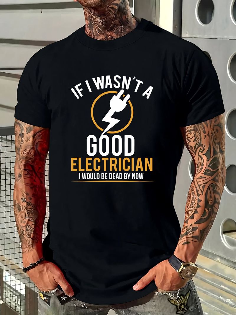 Se non fossi un bravo elettricista sarei già morto. Novità T-shirt da uomo, regalo, abbigliamento firmato, casual, estivo, traspirante, grafica, elegante, moda._voghion.com