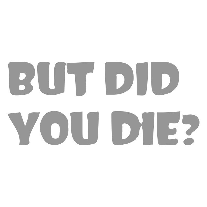 BUT DID YOU DIE? Personalized trendy and unique creative car stickers English art fonts_voghion.com