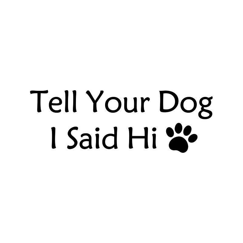 Dì al tuo cane che ho detto Ciao, adesivo decorativo per carrozzeria con zampa di cane_voghion.com