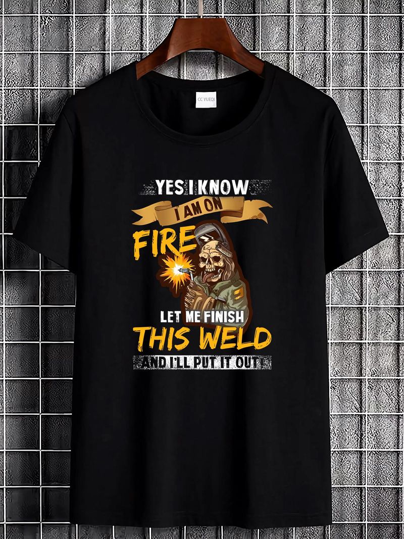 Soudage Oui je sais que je suis en feu Laissez-moi finir cette soudure T-shirt Tailles S-5XL Décontracté Doux Respirant Confortable Unisexe Extensible Légèrement Stylé_voghion.com