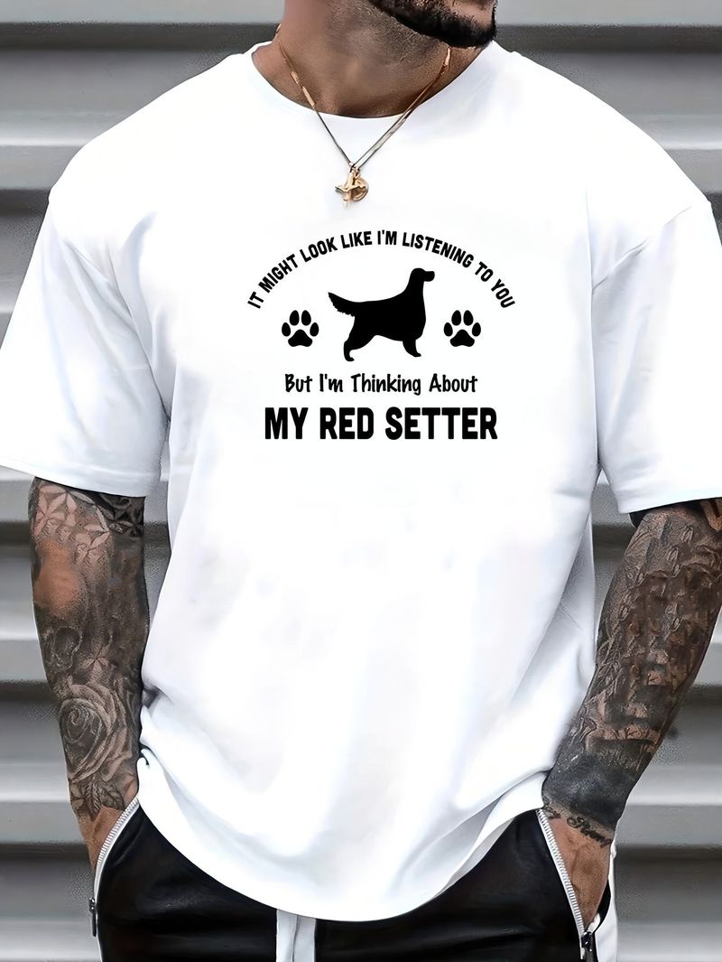 On dirait que j'écoute en pensant à mon t-shirt Setter rouge, papa de chien, propriétaire, drôle, irlandais, extensible, mode, décontracté, élégant, vêtements de créateur d'été_voghion.com
