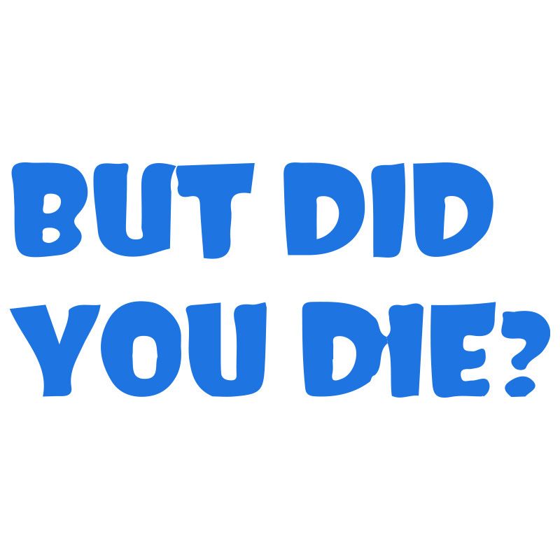 BUT DID YOU DIE? Personalized trendy and unique creative car stickers English art fonts_voghion.com