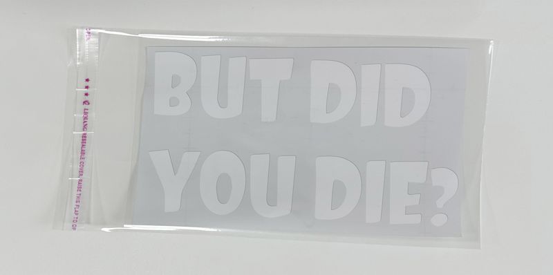 BUT DID YOU DIE? Personalized trendy and unique creative car stickers English art fonts_voghion.com