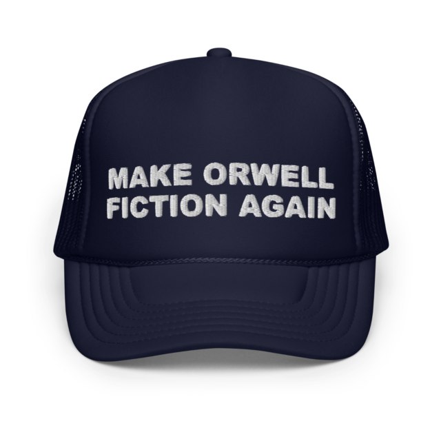 Make Orwell Fiction Against - Flat foam Truck Driver Baseball cap GatorDesign_voghion.com
